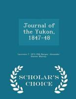 Journal of the Yukon, 1847-48  - Scholar's Choice Edition