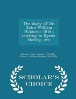 The diary of Dr. John William Polidori : 1816 : relating to Byron, Shelley, etc. - Scholar's Choice Edition