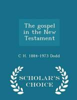 The gospel in the New Testament  - Scholar's Choice Edition