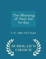 The Meaning of Paul for to-day  - Scholar's Choice Edition