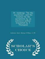 St. Ambrose. "On the mysteries", and the treatise On the sacraments by an unknown author; translated by T. Thompson  - Scholar's Choice Edition