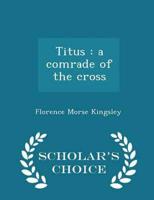 Titus : a comrade of the cross  - Scholar's Choice Edition
