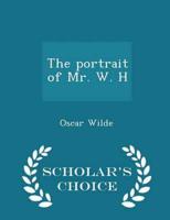The portrait of Mr. W. H  - Scholar's Choice Edition
