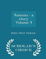 Ramona : a story Volume 9 - Scholar's Choice Edition