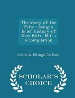 The story of the Paltz : being a brief history of New Paltz, N.Y. ; a compilation  - Scholar's Choice Edition