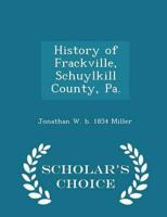 History of Frackville, Schuylkill County, Pa.  - Scholar's Choice Edition