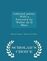 Collected poems. With a foreword by Walter de la Mare  - Scholar's Choice Edition