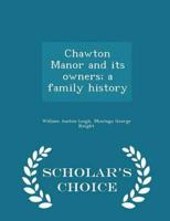 Chawton Manor and its owners; a family history  - Scholar's Choice Edition