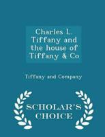 Charles L. Tiffany and the house of Tiffany & Co  - Scholar's Choice Edition