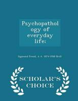 Psychopathology of everyday life;  - Scholar's Choice Edition