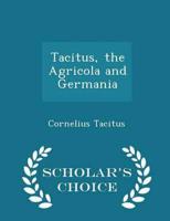 Tacitus, the Agricola and Germania  - Scholar's Choice Edition