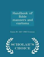 Handbook of Bible manners and customs  - Scholar's Choice Edition
