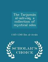 The Tarjumán al-ashwáq, a collection of mystical odes  - Scholar's Choice Edition