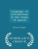 Language, an introduction to the study of speech  - Scholar's Choice Edition
