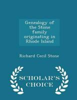 Genealogy of the Stone family originating in Rhode Island  - Scholar's Choice Edition