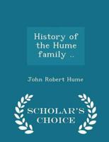 History of the Hume family ..  - Scholar's Choice Edition