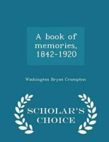 A book of memories, 1842-1920  - Scholar's Choice Edition