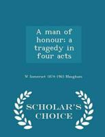A man of honour; a tragedy in four acts  - Scholar's Choice Edition