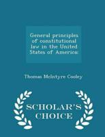 General principles of constitutional law in the United States of America;  - Scholar's Choice Edition