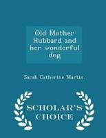 Old Mother Hubbard and her wonderful dog  - Scholar's Choice Edition