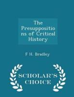 The Presuppositions of Critical History - Scholar's Choice Edition