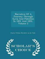 Narrative Of A Journey Through Syria And Palestine In 1851 And 1852, Volume 2 - Scholar's Choice Edition