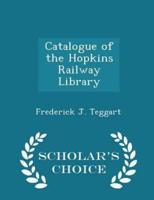 Catalogue of the Hopkins Railway Library - Scholar's Choice Edition