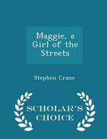 Maggie, a Girl of the Streets - Scholar's Choice Edition
