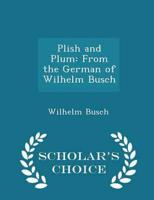 Plish and Plum: From the German of Wilhelm Busch - Scholar's Choice Edition