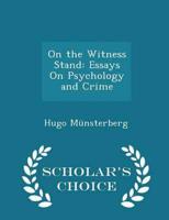 On the Witness Stand: Essays On Psychology and Crime - Scholar's Choice Edition