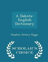 A Dakota-English Dictionary - Scholar's Choice Edition