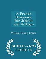 A French Grammer for Schools and Colleges - Scholar's Choice Edition