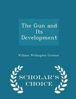 The Gun and Its Development - Scholar's Choice Edition