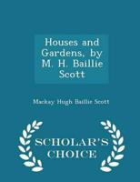 Houses and Gardens, by M. H. Baillie Scott - Scholar's Choice Edition