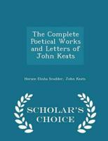 The Complete Poetical Works and Letters of John Keats - Scholar's Choice Edition