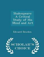 Shakespeare: A Critical Study of His Mind and Art - Scholar's Choice Edition
