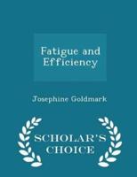 Fatigue and Efficiency - Scholar's Choice Edition