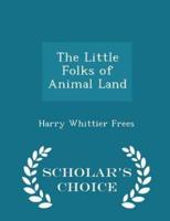 The Little Folks of Animal Land - Scholar's Choice Edition