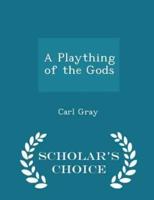 A Plaything of the Gods - Scholar's Choice Edition
