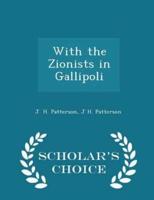 With the Zionists in Gallipoli - Scholar's Choice Edition