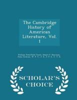 The Cambridge History of American Literature, Vol. 1 - Scholar's Choice Edition