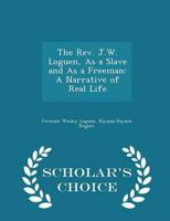 The Rev. J.W. Loguen, As a Slave and As a Freeman: A Narrative of Real Life - Scholar's Choice Edition
