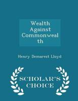 Wealth Against Commonwealth - Scholar's Choice Edition