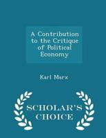 A Contribution to the Critique of Political Economy - Scholar's Choice Edition