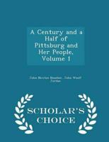 A Century and a Half of Pittsburg and Her People, Volume 1 - Scholar's Choice Edition