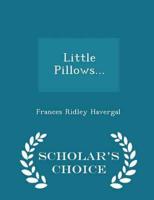 Little Pillows... - Scholar's Choice Edition