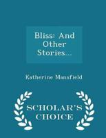 Bliss: And Other Stories... - Scholar's Choice Edition