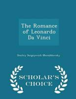 The Romance of Leonardo Da Vinci - Scholar's Choice Edition