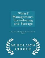 Wharf Management, Stevedoring and Storage - Scholar's Choice Edition