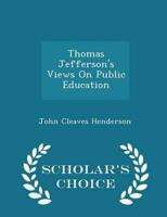 Thomas Jefferson's Views On Public Education - Scholar's Choice Edition